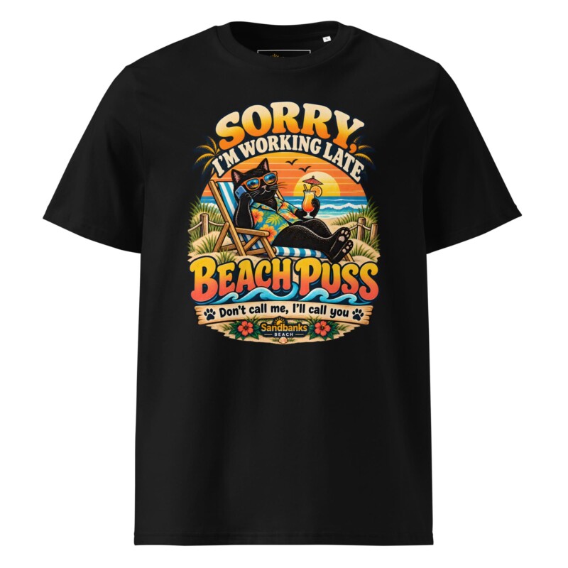 Beach Puss “Sorry, I’m Working Late Organic Cotton T-Shirt